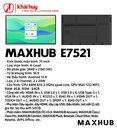 MÀN HÌNH TƯƠNG TÁC GIÁO DỤC MAXHUB E7521